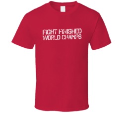 Fight Finished World Champs T Shirt 36566639