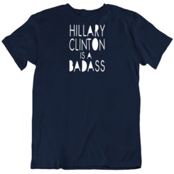 Hillary Clinton Is A Badass T Shirt 36570158
