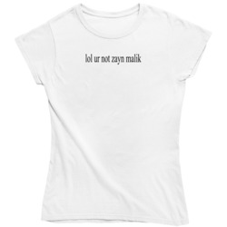 Lol Ur Not Zayn Malik Gigi Hadid Ladies T Shirt 36570195