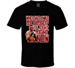 Nate Diaz I Am Not Retire I Will Fight Tonight Mma Fighter T Shirt 36585240