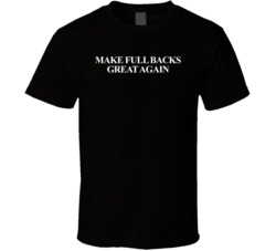 Make Fullbacks Great Again Maga Parody T Shirt 37065079