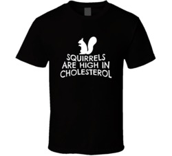 Squirrels Are High In Cholesterol National Lampoons Christmas Vacation T Shirt 37106224