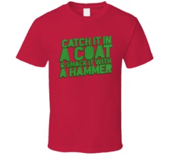 Catch It In A Coat And Smack It With A Hammer National Lampoons Christmas T Shirt 37106244