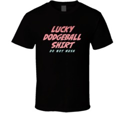Lucky Dodgeball Shirt Do Not Wash T Shirt 37164457