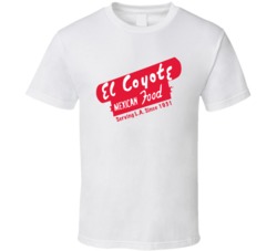 El Coyote Mexican Food Los Angeles Restaurant Cool T Shirt 37818229