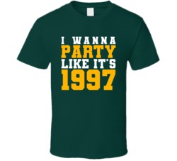 I Wanna Party Like Its 1997 Green Bay Football Champions T Shirt 38416930