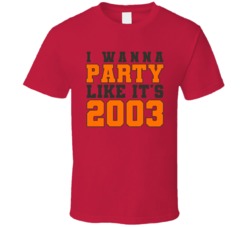 I Wanna Party Like Its 2003 Tampa Bay Football Champions T Shirt 38416938