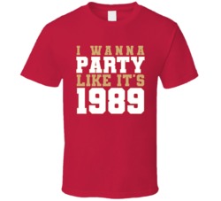 I Wanna Party Like Its 1989 San Francisco Football Champions T Shirt 38416949