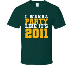 I Wanna Party Like Its 2011 Green Bay Football Champions T Shirt 38416960