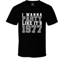 I Wanna Party Like Its 1977 Oakland Football Champions T Shirt 38416975