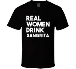 Real Women Drink Sangrita Alcohol T Shirt 38966485