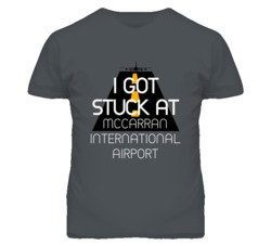 I Got Stuck At McCarran International Airport Funny T Shirt 4440134