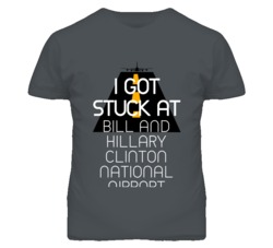 I Got Stuck At Bill and Hillary Clinton National Airport Funny T Shirt 4440140