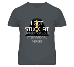 I Got Stuck At Lambert-St.Louis International Airport Funny T Shirt 4440208