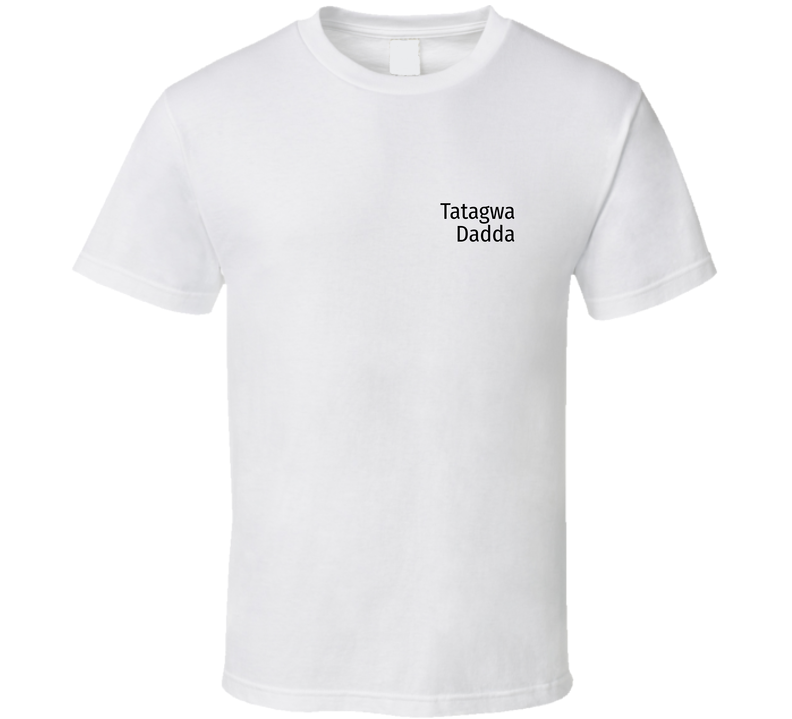 Tatagwa Dadda T Shirt