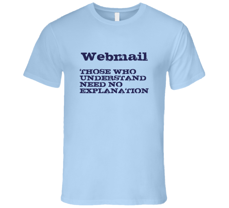 Those Who Understand Webmail Fun Geek T Shirt Those Who Understand Webmail Fun Geek T Shirt