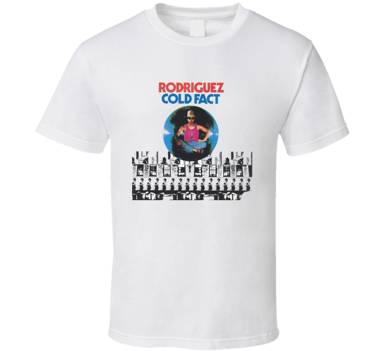 Cold Fact Rodriguez T Shirt