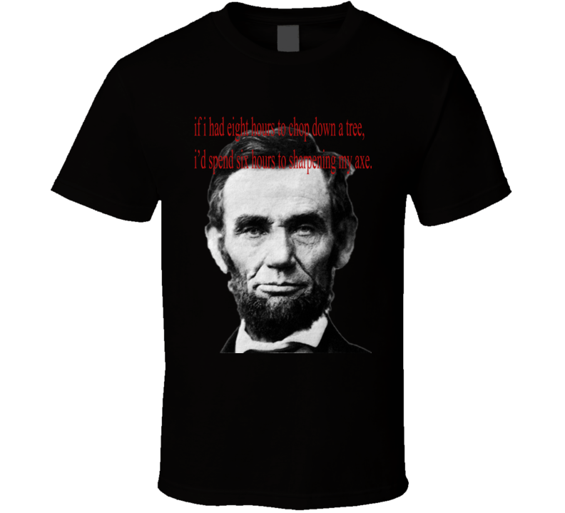 Abraham Lincoln Sharpening Quote Abraham Lincoln Sharpening Quote