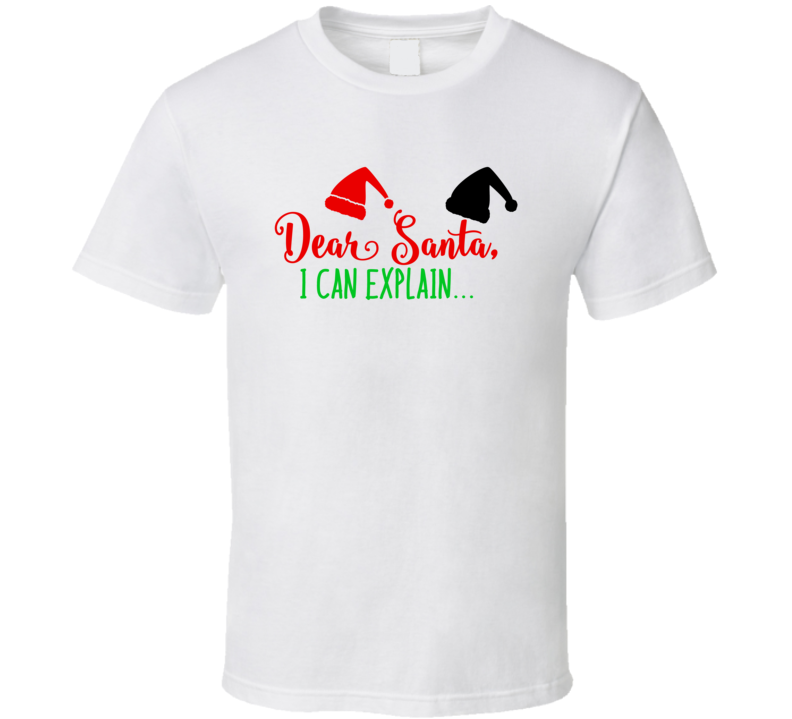 Dear Santa I Can Explain T Shirt Dear Santa I Can Explain T Shirt