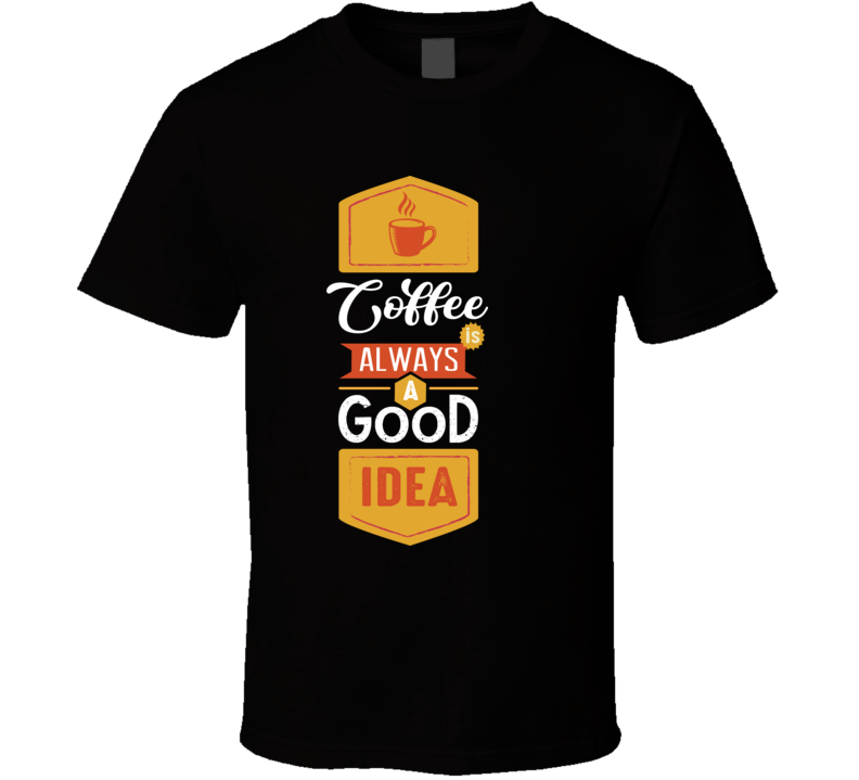 Idea Coffee T Shirt Idea Coffee T Shirt