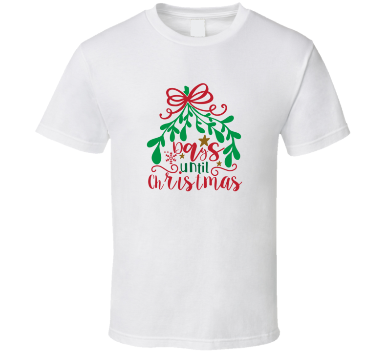 Days Until Christmas - Christmas T Shirt Days Until Christmas - Christmas T Shirt