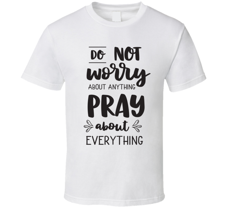 Do Not Worry T Shirt Do Not Worry T Shirt