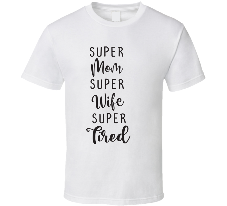 Super Tired T Shirt Super Tired T Shirt
