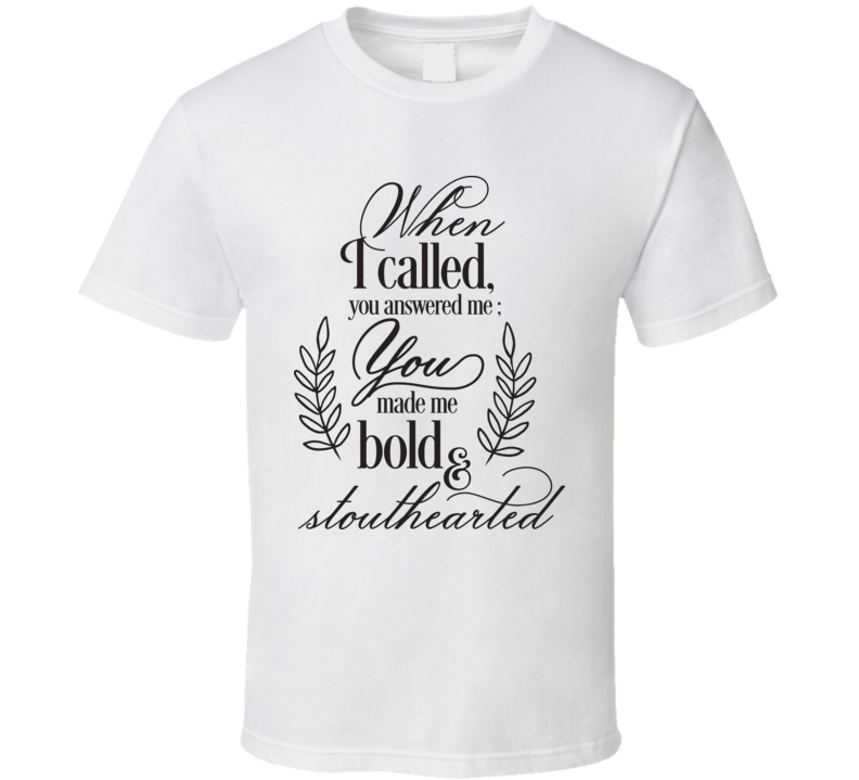 You Made Me Bold T Shirt You Made Me Bold T Shirt