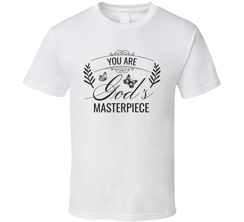 You Are God's Masterpiece T Shirt You Are God's Masterpiece T Shirt