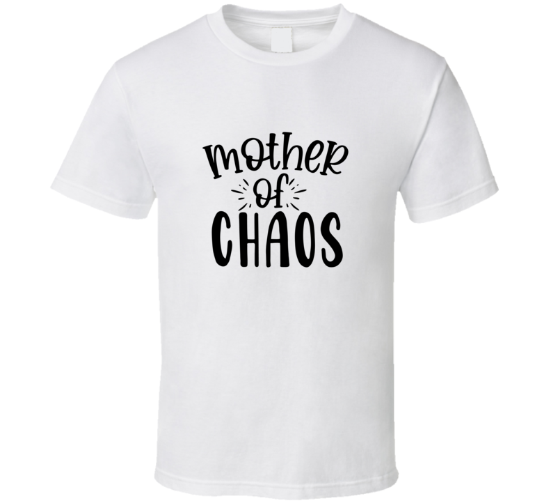 Mother Of Chaos T Shirt Mother Of Chaos T Shirt