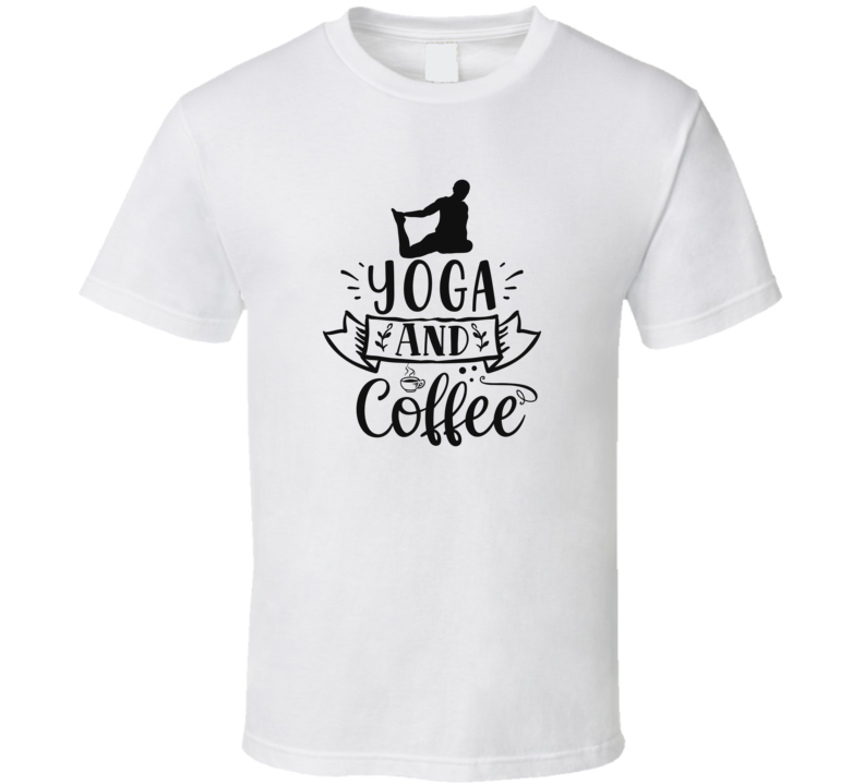 Yoga And Coffee T Shirt Yoga And Coffee T Shirt
