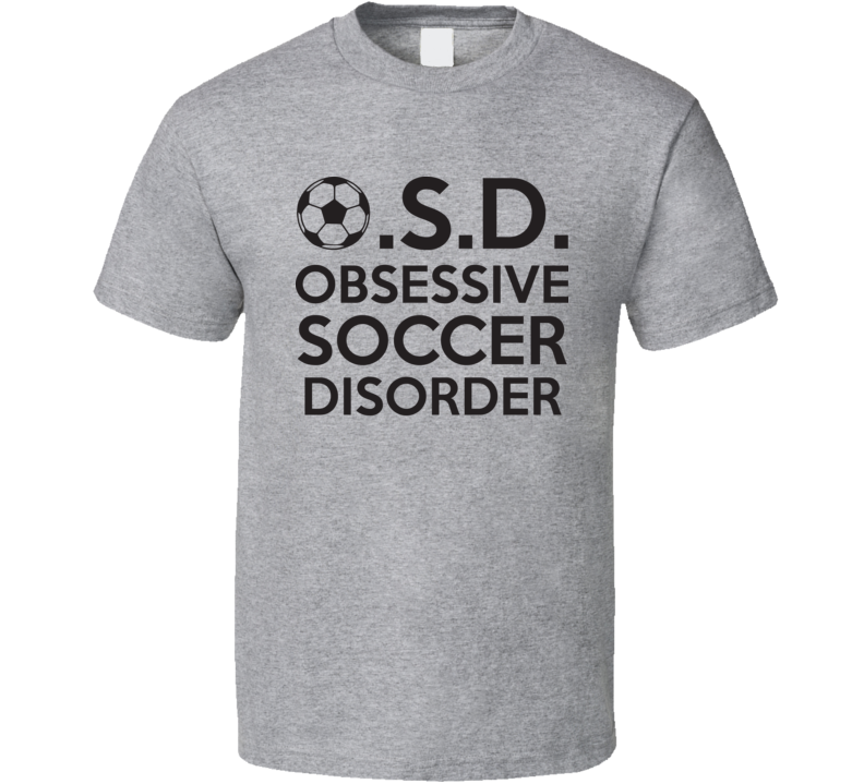 Obsessive Soccer Disorder Funny Fathers Day Gift T Shirt