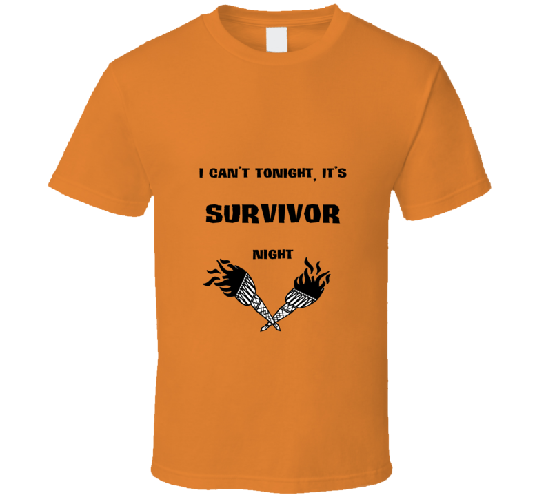 I Cant Tonight Its Survivor Night T shirt