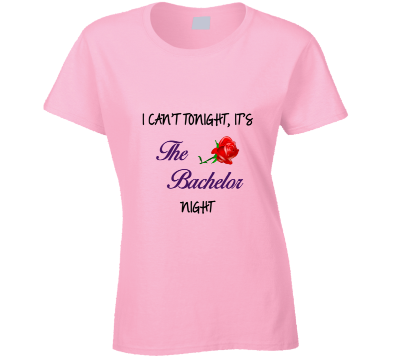 I Cant Tonight Its The Bachelor Night T shirt I Cant Tonight Its The Bachelor Night T shirt