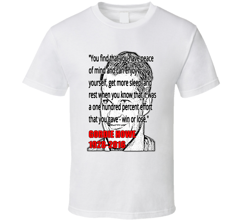 Gordie Howe RIP 1928 2016 Quote Hockey Fan T shirt