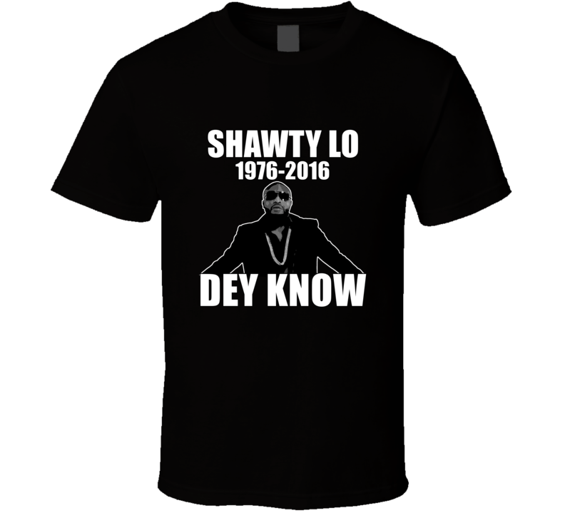Shawty Lo RIP 1976-2016 Fan T shirt Shawty Lo RIP 1976-2016 Fan T shirt