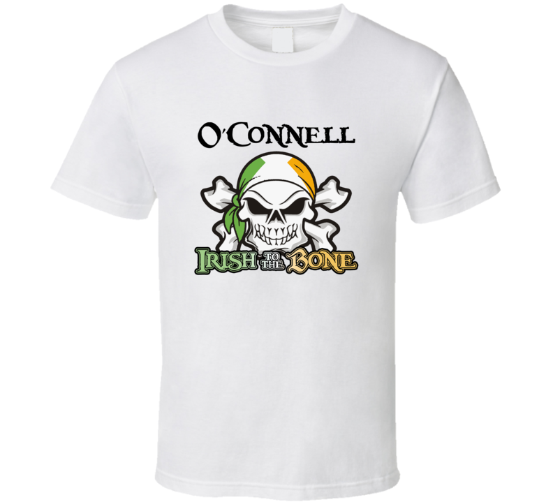 O'Connell Irish To The Bone St Patricks Day T shirt