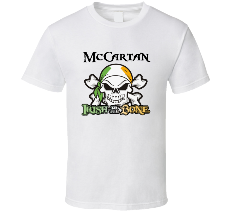 McCartan Irish To The Bone St Patricks Day T shirt