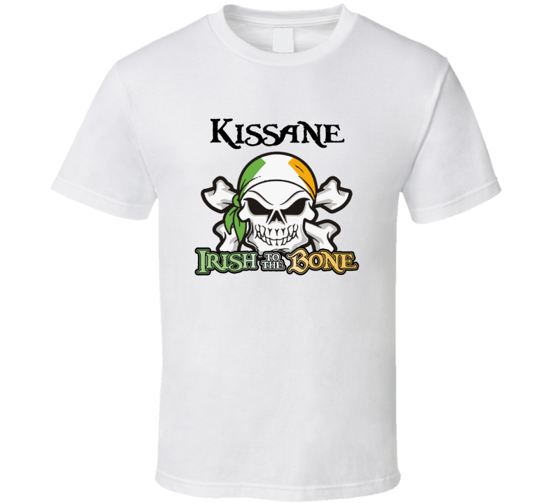 Kissane Irish To The Bone St Patricks Day T shirt