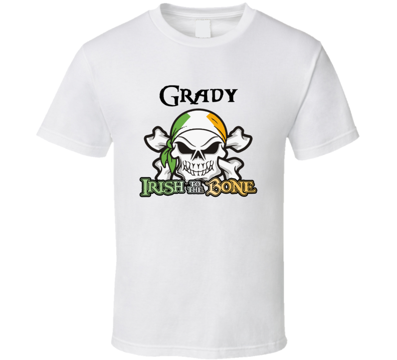 Grady Irish To The Bone St Patricks Day T shirt