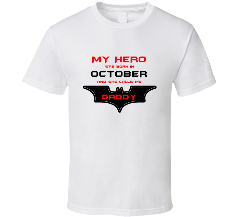 October My Hero Born In October Calls Me Daddy T shirt
