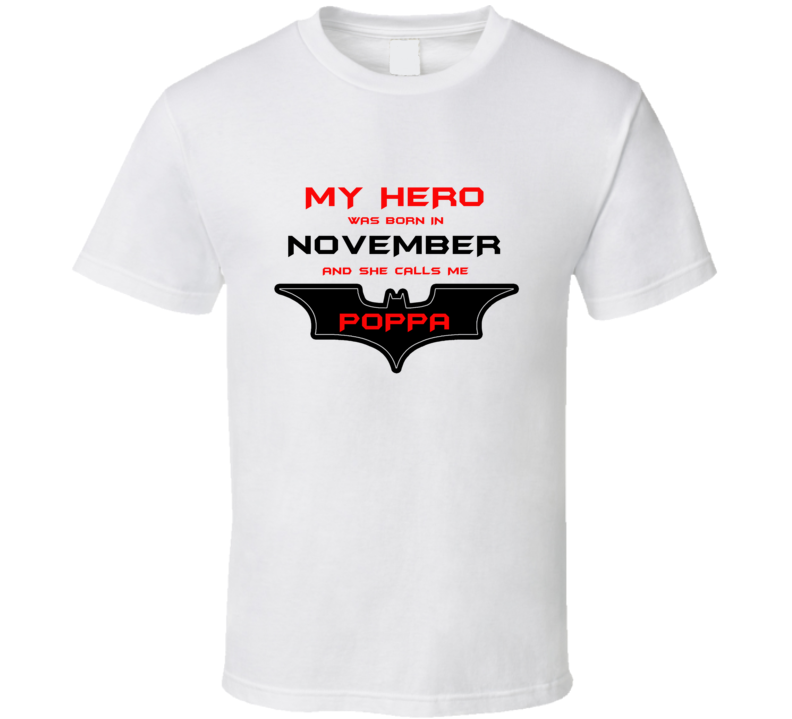 November My Hero Born In November Calls Me Poppa T shirt