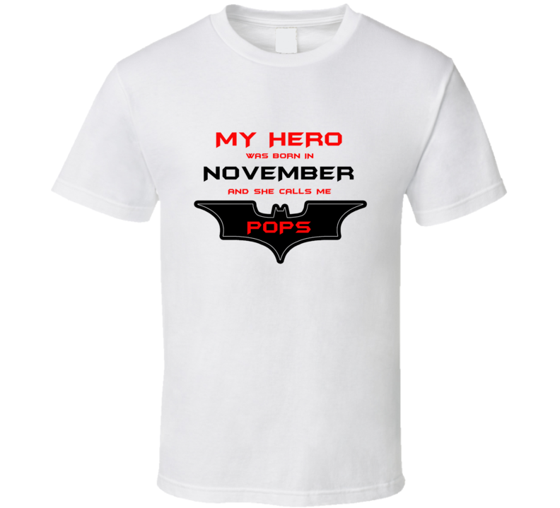 November My Hero Born In November Calls Me Pops T shirt