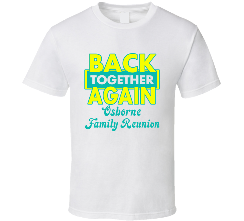 Osborne Family Back Together Again Reunion T shirt