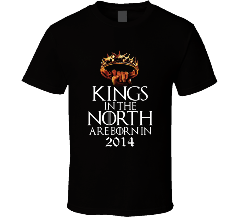 2014 Kings In The North Are Born In 2014 T shirt