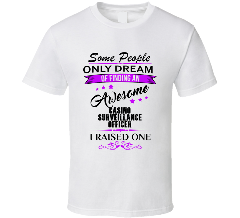I Raised An Awesome Casino Surveillance Officer T shirt