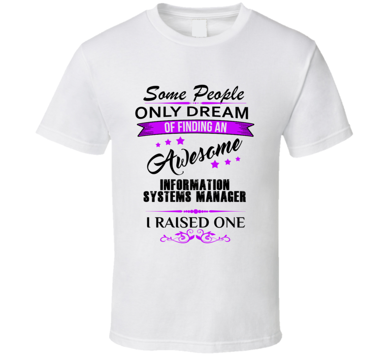 I Raised An Awesome Information Systems Manager T shirt