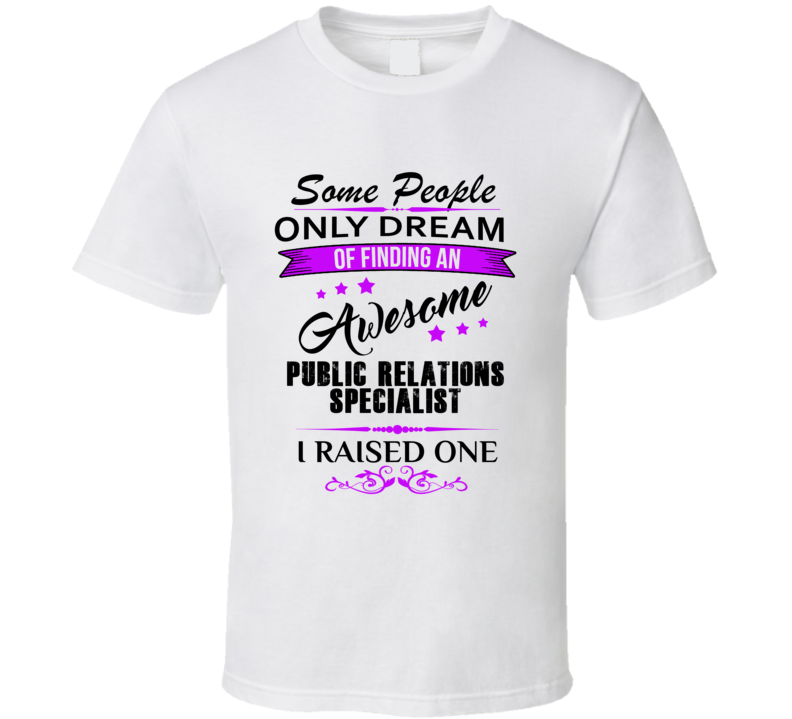 I Raised An Awesome Public Relations Specialist T shirt