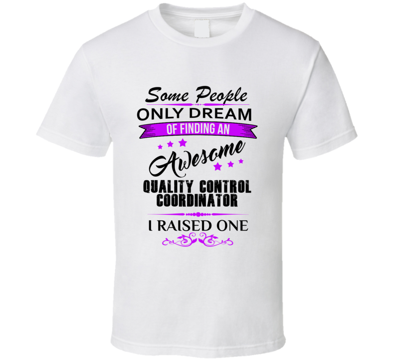 I Raised An Awesome Quality Control Coordinator T shirt