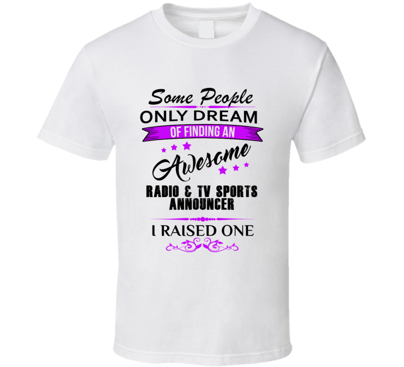 I Raised An Awesome Radio &amp; TV Sports Announcer T shirt